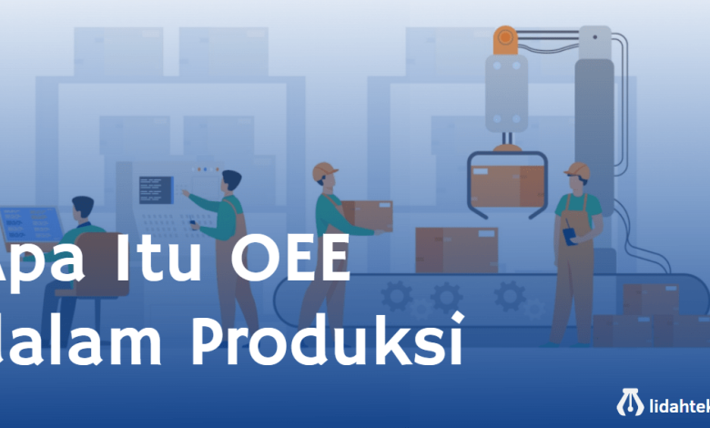 Apa Itu OEE dalam Produksi