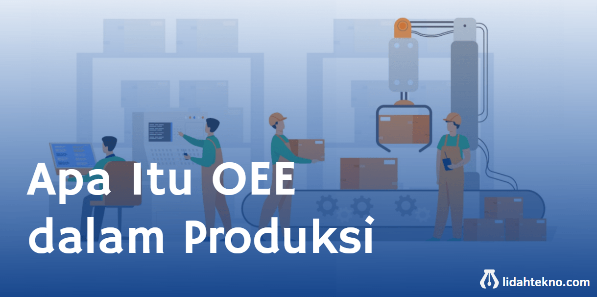 Apa Itu OEE dalam Produksi