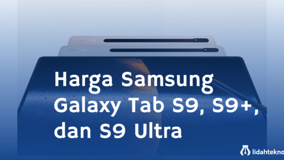 Harga Samsung Galaxy Tab S9, S9+, dan S9 Ultra