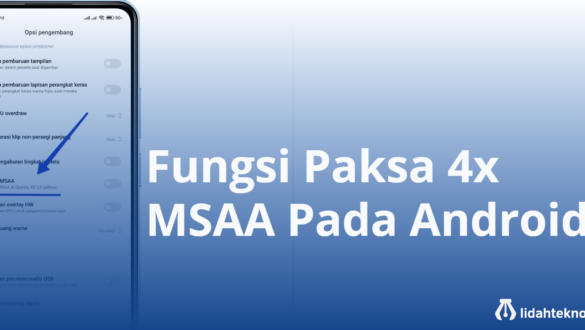Fungsi Paksa 4x MSAA Pada Android
