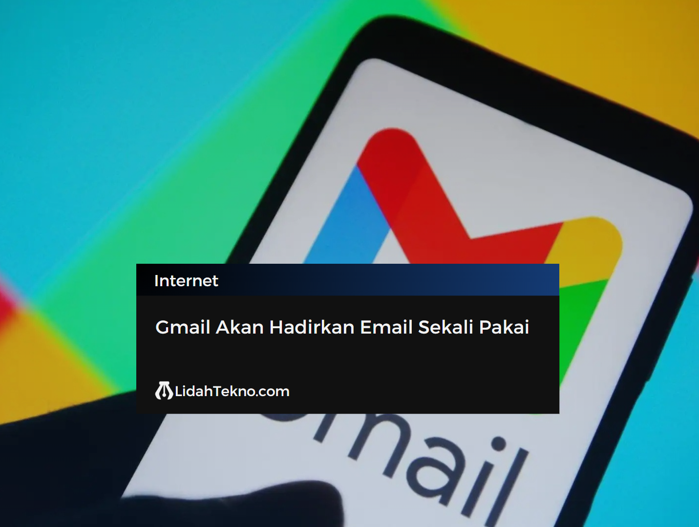 Gmail Akan Hadirkan Email Sekali Pakai