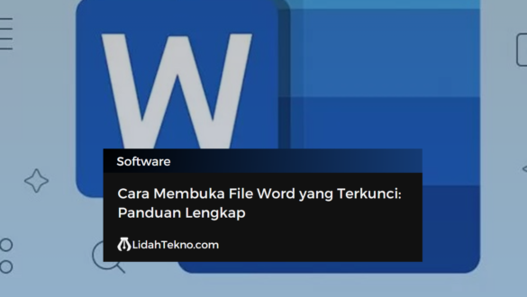 Cara Membuka File Word yang Terkunci: Panduan Lengkap