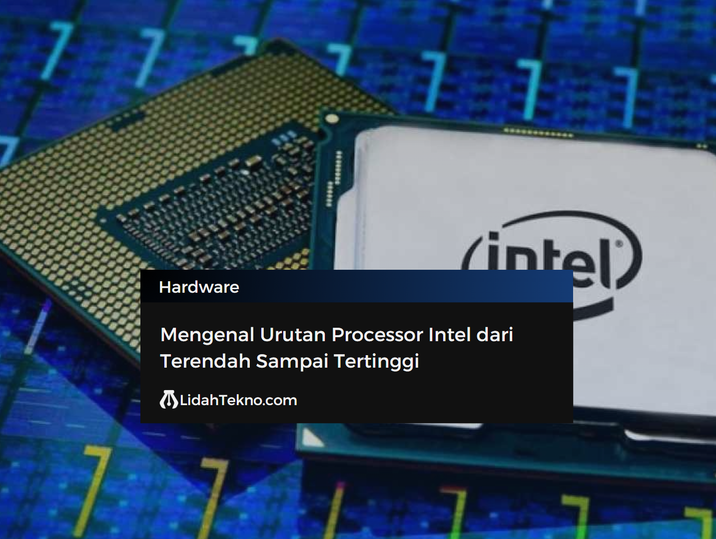 Mengenal Urutan Processor Intel dari Terendah Sampai Tertinggi