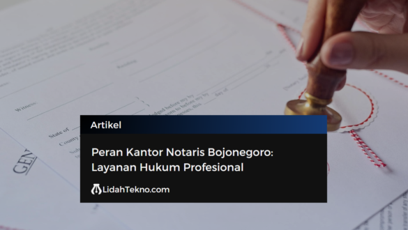 Peran Kantor Notaris Bojonegoro: Layanan Hukum Profesional