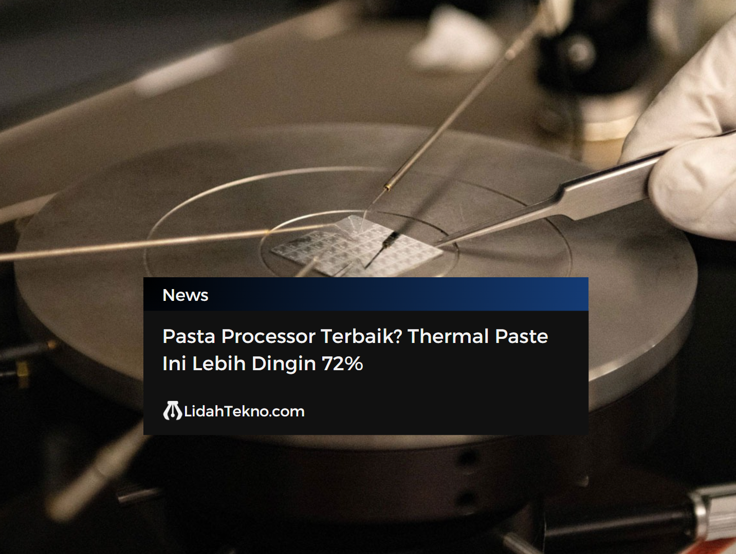 Pasta Processor Terbaik? Thermal Paste Ini Lebih Dingin 72%