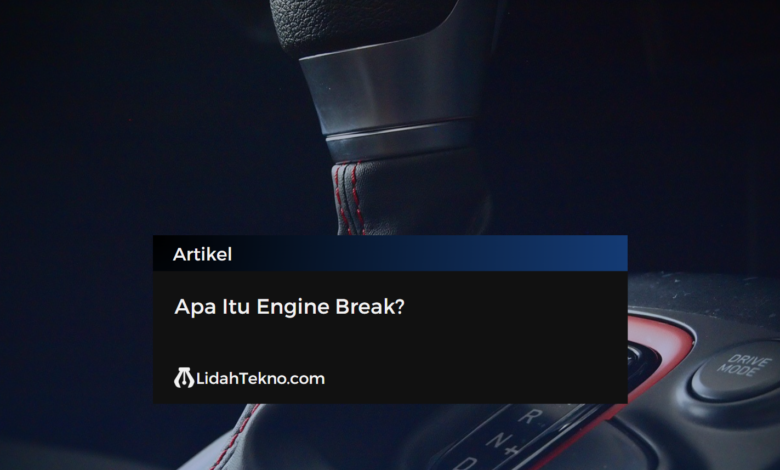 Apa Itu Engine Break?