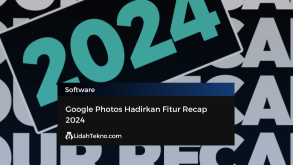 Google Photos Hadirkan Fitur Recap 2024
