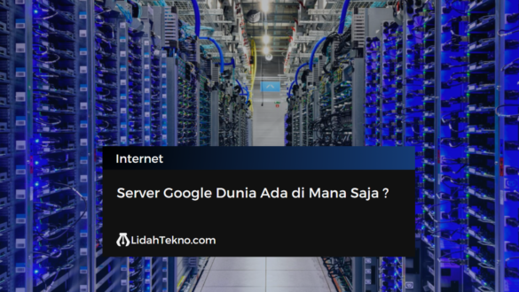 Server Google Dunia Ada di Mana Saja ?