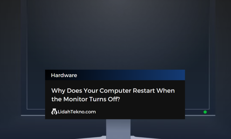 Why Does Your Computer Restart When the Monitor Turns Off?