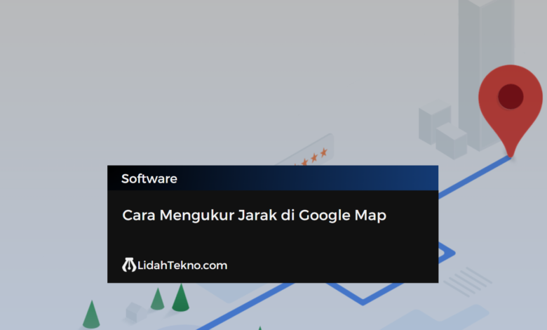 Cara Mengukur Jarak di Google Map