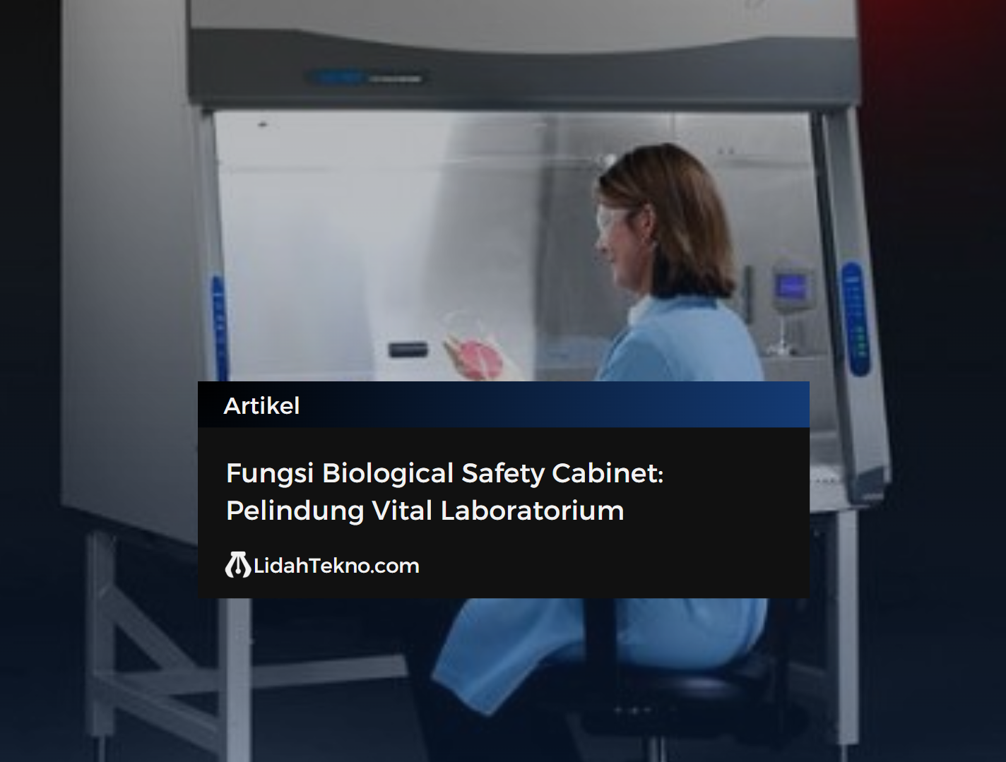 Fungsi Biological Safety Cabinet: Pelindung Vital Laboratorium
