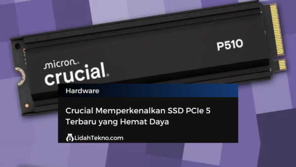 Crucial Memperkenalkan SSD PCIe 5 Terbaru yang Hemat Daya