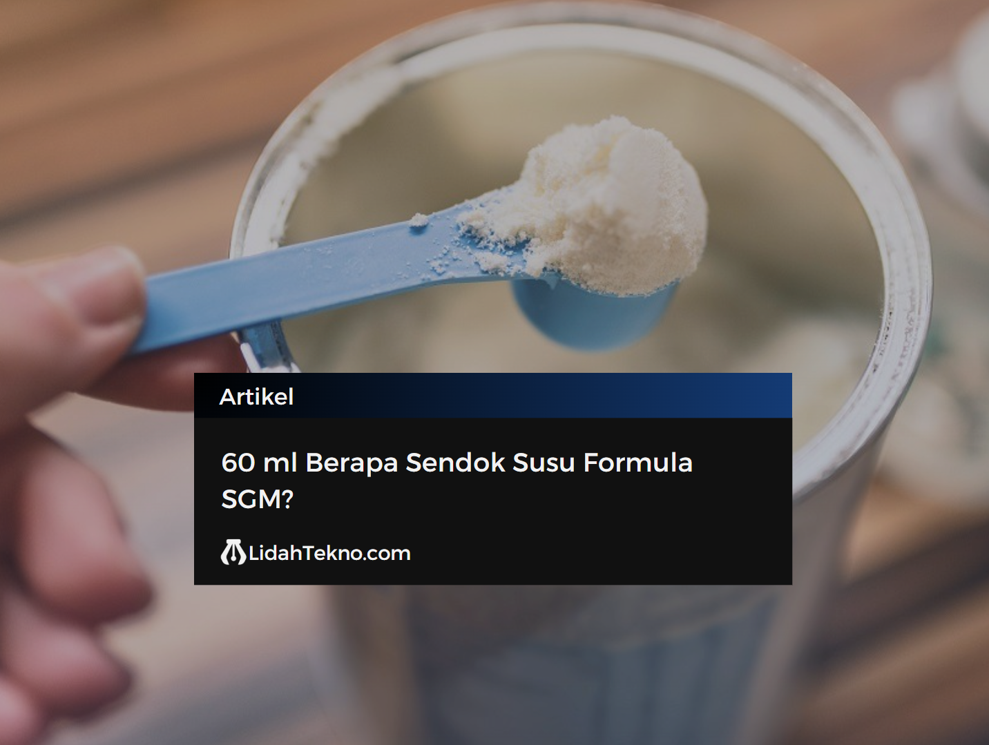 60 ml Berapa Sendok Susu Formula SGM?