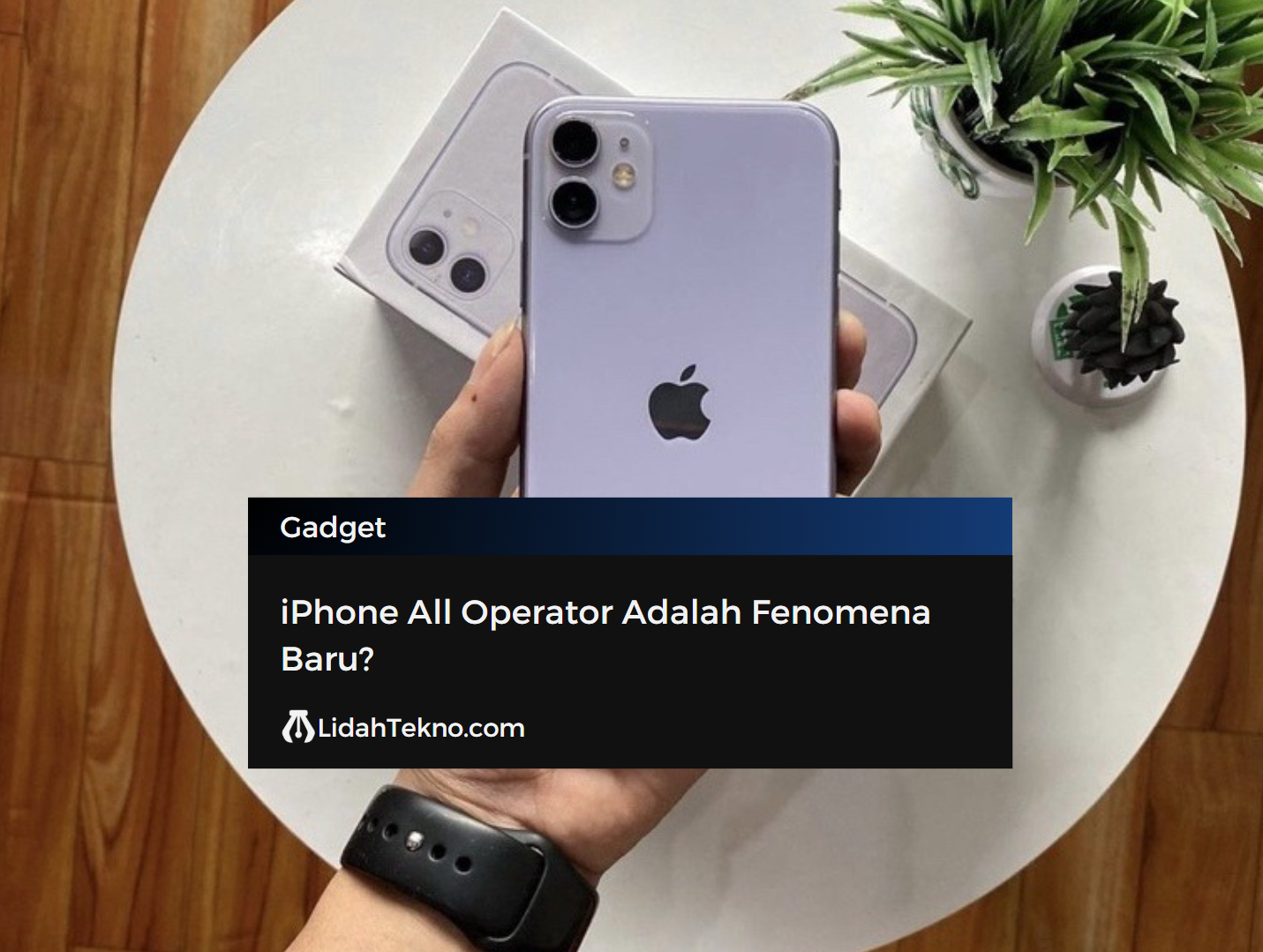 iPhone All Operator Adalah Fenomena Baru?