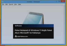 Pakai Notepad di Windows 11 Wajib Pakai Akun Microsoft? ini Faktanya