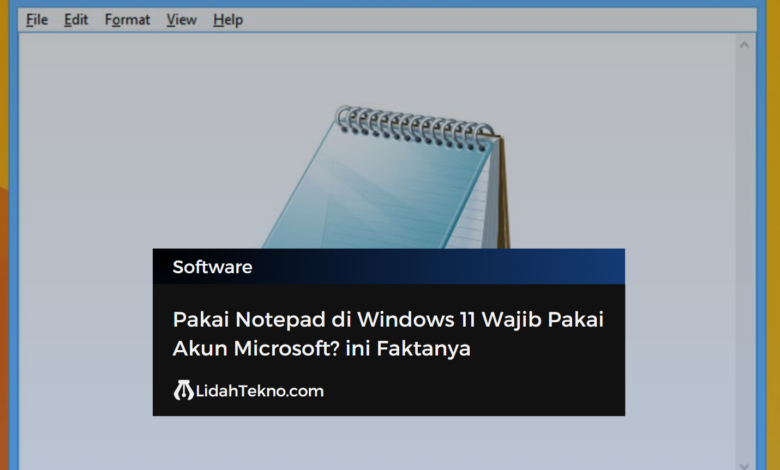 Pakai Notepad di Windows 11 Wajib Pakai Akun Microsoft? ini Faktanya