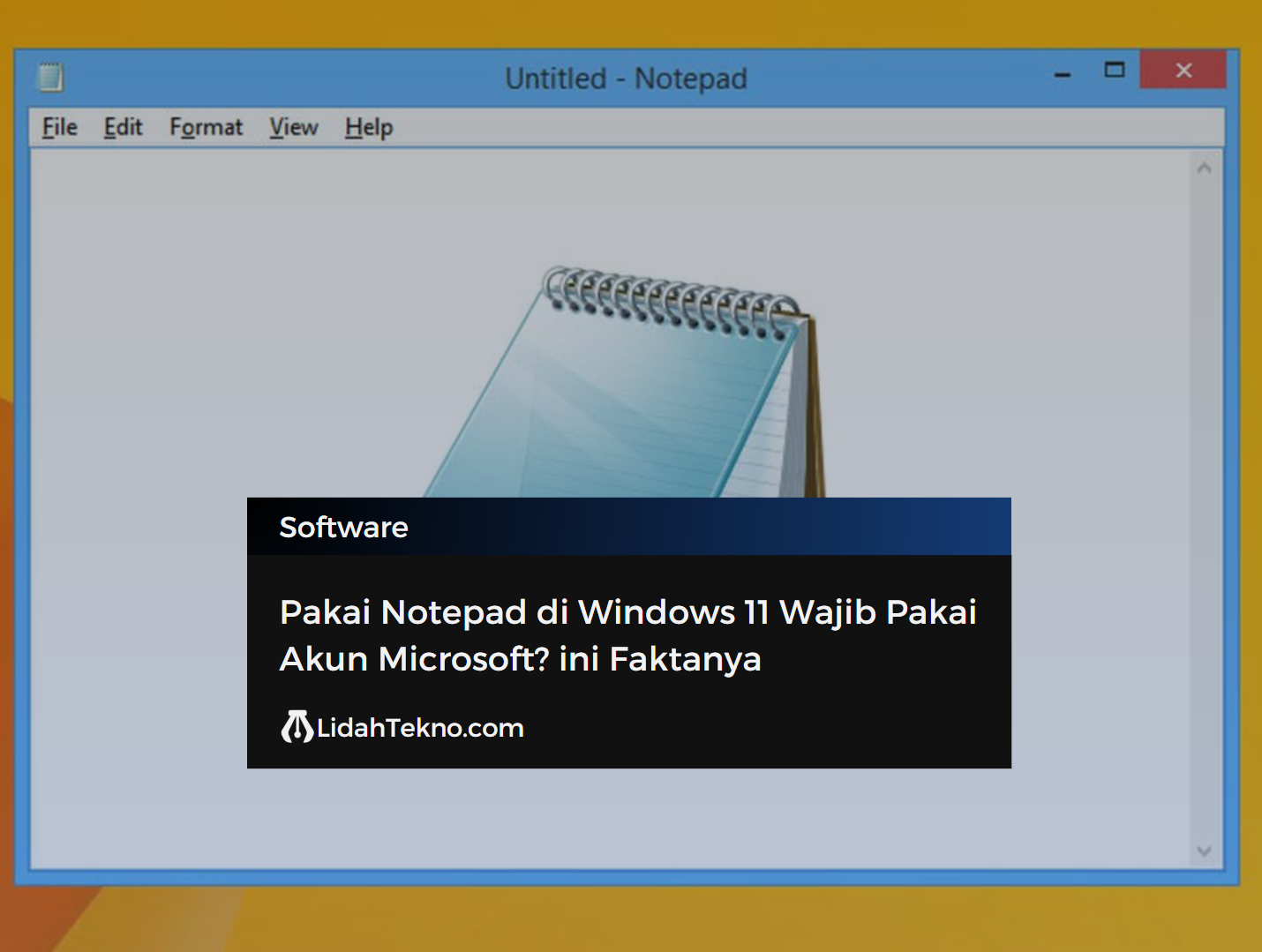 Pakai Notepad di Windows 11 Wajib Pakai Akun Microsoft? ini Faktanya