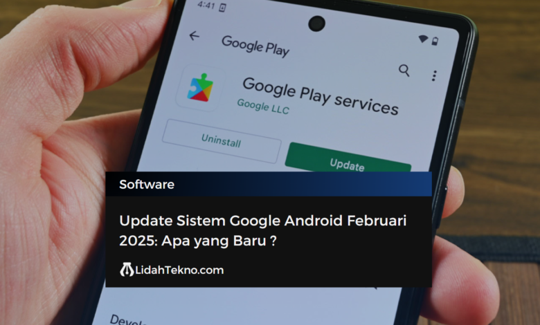 Update Sistem Google Android Februari 2025: Apa yang Baru ?