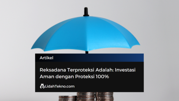 Reksadana Terproteksi Adalah: Investasi Aman dengan Proteksi 100%