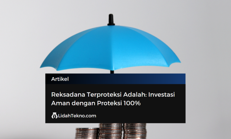 Reksadana Terproteksi Adalah: Investasi Aman dengan Proteksi 100%