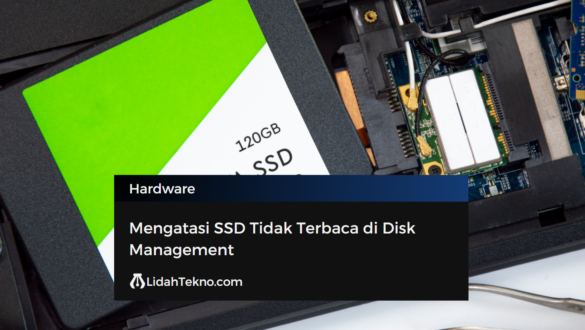 Mengatasi SSD Tidak Terbaca di Disk Management