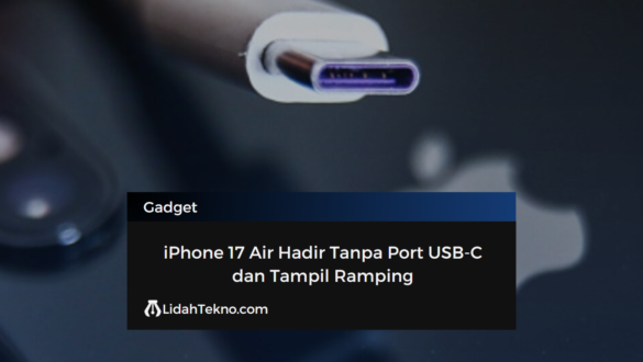 iPhone 17 Air Hadir Tanpa Port USB-C dan Tampil Ramping