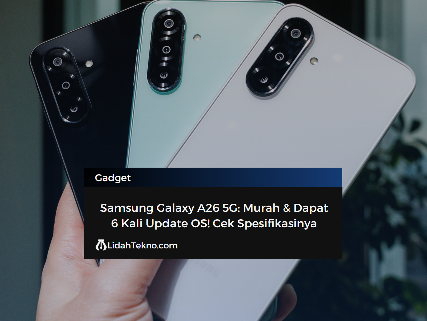 Samsung Galaxy A26 5G: Murah & Dapat 6 Kali Update OS! Cek Spesifikasinya