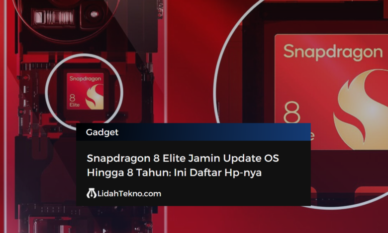 Snapdragon 8 Elite Jamin Update OS Hingga 8 Tahun: Ini Daftar Hp-nya